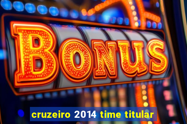 cruzeiro 2014 time titular